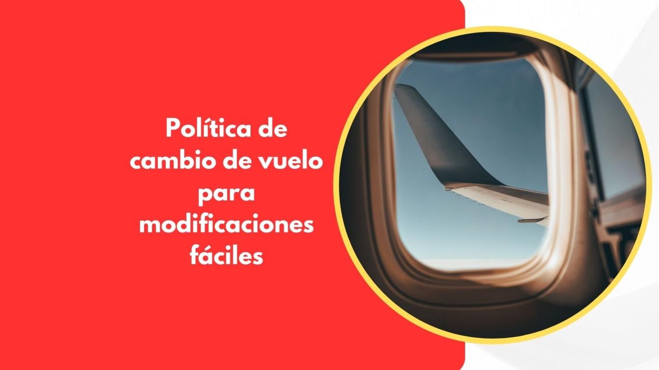 Pol%C3%ADtica%20de%20cambio%20de%20vuelo%20para%20modificaciones%20f%C3%A1ciles%20%281%29