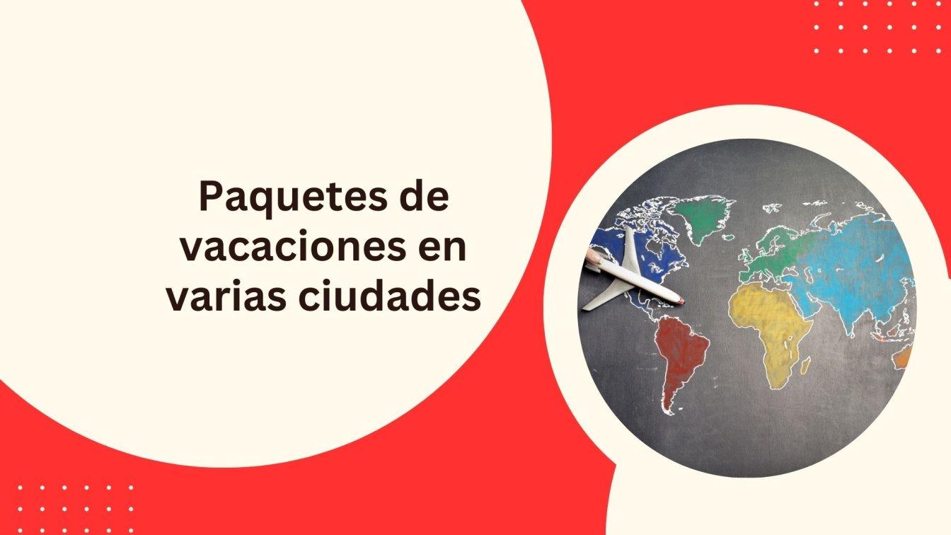 Paquetes%20de%20vacaciones%20en%20varias%20ciudades%20%282%29