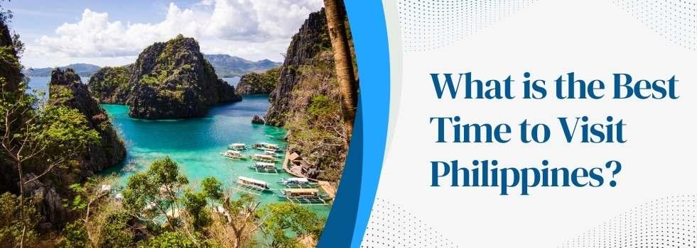 What is the Best Time to Visit Philippines?