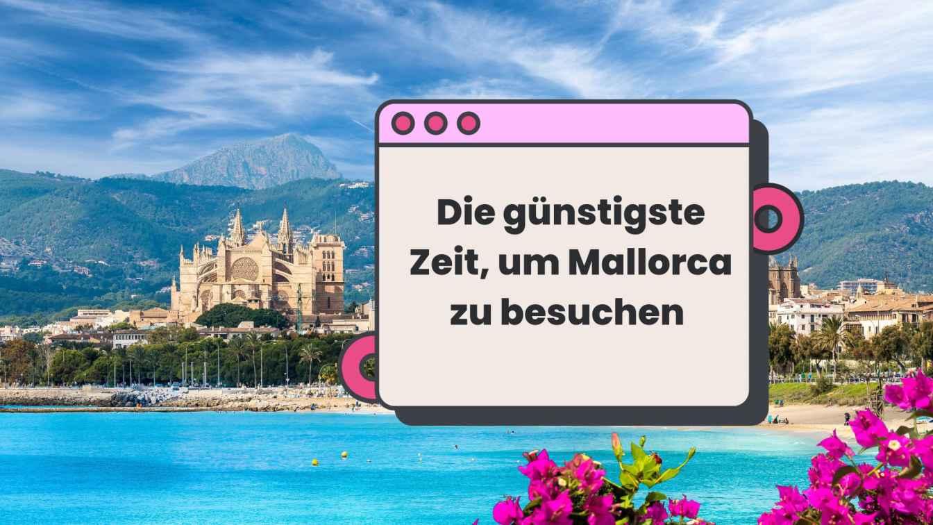 Die%20g%C3%BCnstigste%20Zeit%2C%20um%20Mallorca%20zu%20besuchen