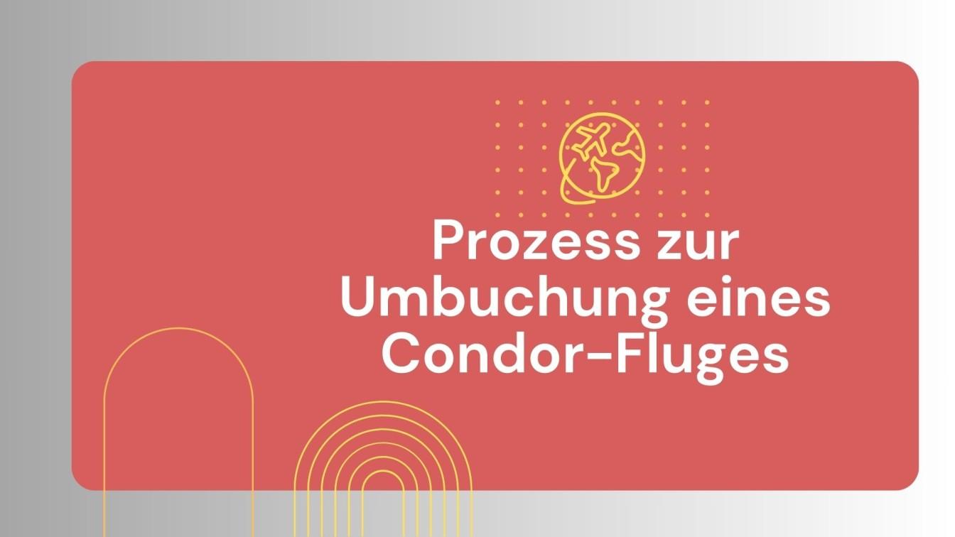 Prozess%20zur%20Umbuchung%20eines%20Condor-Fluges